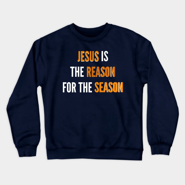 Jesus Is The Reason For The Season | Christian Crewneck Sweatshirt by Happy - Design